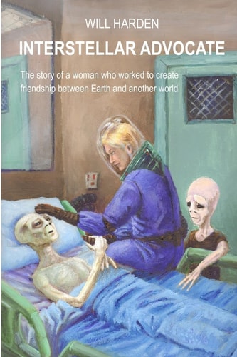 Interstellar Advocate The Story of a Woman Who Worked to Create Friendship Between Earth and Another World