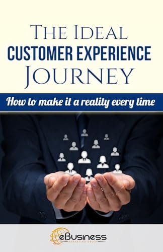 The Ideal Customer Experience Journey How to Make It a Reality Every Time