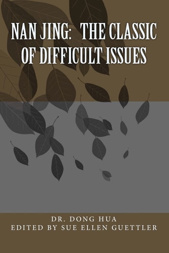 Nan Jing The Classic of Difficult Issues: A Translation and Notes