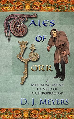 Tales of Yorr A Mediaeval Monk in Need of a Chiropractor (2nd Edition)