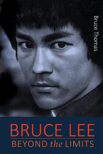 Bruce Lee: Beyond the Limits ... His Teaching for Life