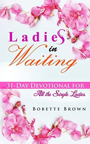 Ladies in Waiting 31-Day Devotional for All the Single Ladies