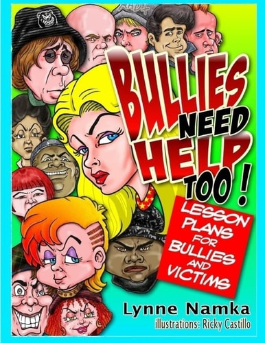 Bullies Need Help Too! Lesson Plans for Helping Bullies and Their Victims