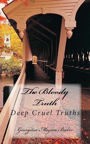 The Bloody Truth Deep Cruel Truths