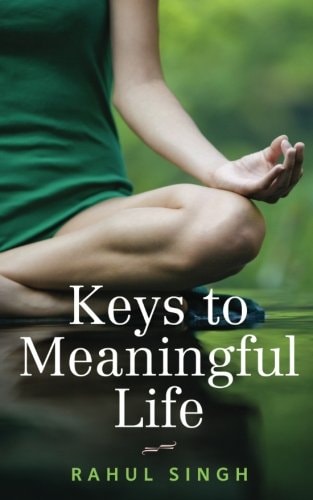 Keys to Meaningful Life Find Peace, Happiness, Clarity, and Purpose in Life