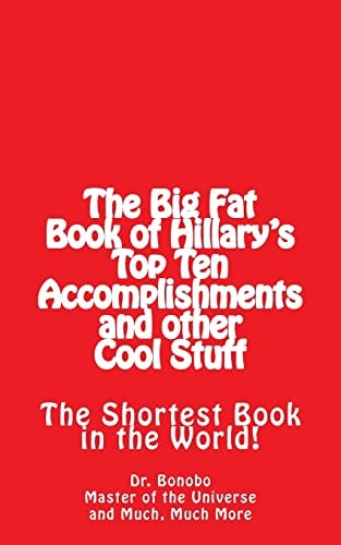 The Big Fat Book of Hillary's Top Ten Accomplishments The Shortest Book in the World!