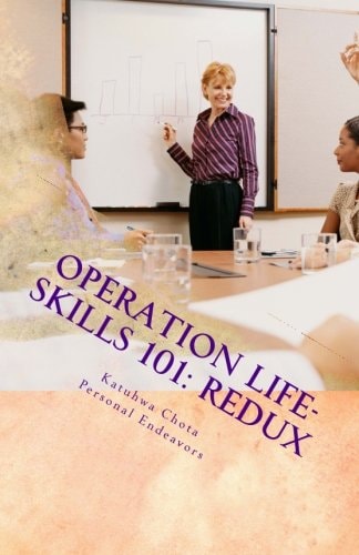 Operation Life-Skills 101: Redux Mapping a Course for Personal and Professional Growth