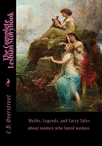 The Complete Lesbian Storybook Tales for Girls Who Like Girls