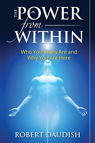 The Power From Within Who You Really Are and Why You Are Here