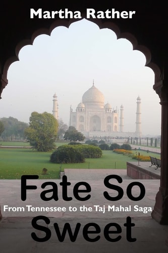 Fate So Sweet From Tennessee to the Taj Mahal Saga