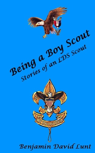 Being a Boy Scout Stories of an LDS Scout