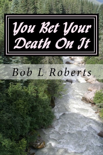 You Bet Your Death On It