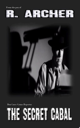 The Secret Cabal Ben Casey Crime Reporter