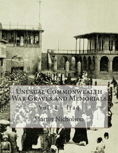 Unusual Commonwealth War Graves and Memorials Vol. 4 - Iraq