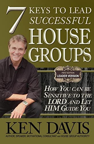 7 Keys to Lead Successful House Groups How You Can Be Sensitive to the Lord and Let Him Guide You