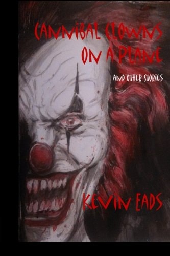 Cannibal Clowns on a Plane and Other Stories