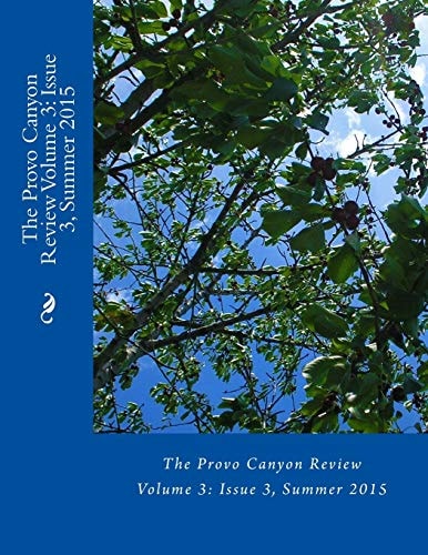 The Provo Canyon Review Volume 3 Issue 3, Summer 2015