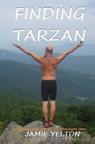 Finding Tarzan Discovering True Love on the Appalachian Trail