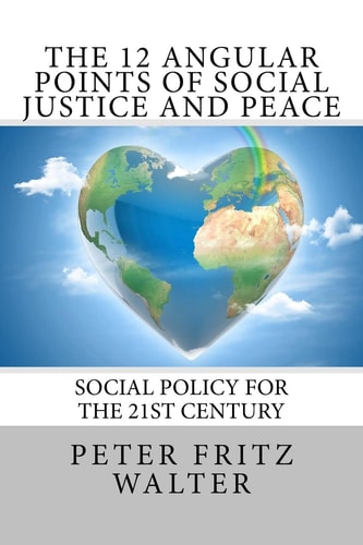 The 12 Angular Points of Social Justice and Peace Social Policy for the 21st Century
