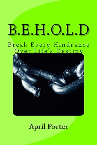 B. E. H. O. L. D Break Every Hindrance Over Life's Destiny