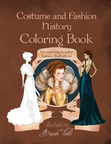 Costume and Fashion History Coloring Book Fun and Easy to Color Fashion Illustrations