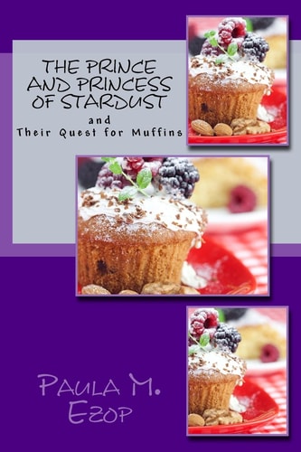 The Prince and Princess of Stardust And Their Quest for Muffins