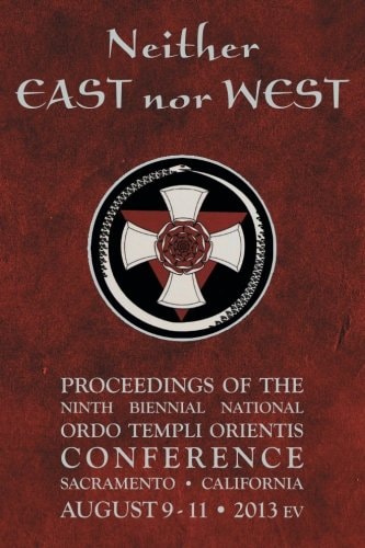 Neither East Nor West Proceedings of the Ninth Biennial National Ordo Templi Orientis Conference