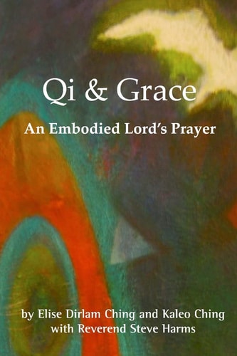 Qi and Grace An Embodied Lord's Prayer