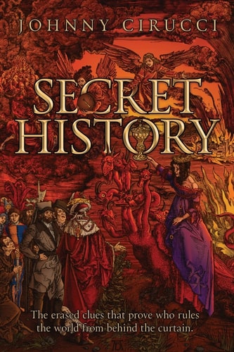 Secret History The Erased Clues That Prove Who Rules the World from Behind the Curtain