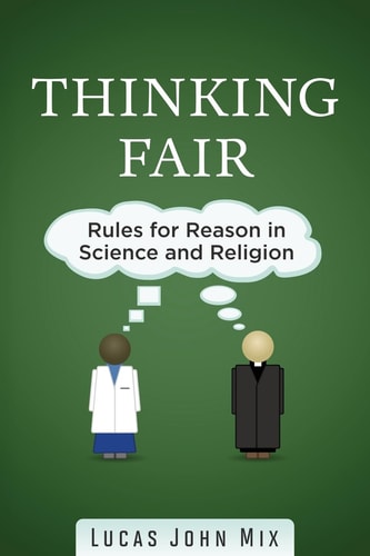 Thinking Fair Rules for Reason in Science and Religion