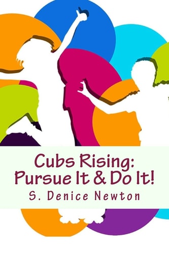 Cubs Rising Pursue It and Do It!