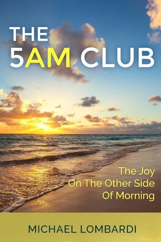 The 5 AM Club The Joy On The Other Side Of Morning