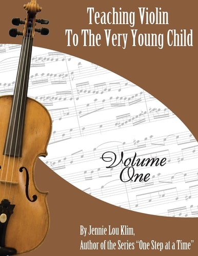 Teaching Violin to the Very Young Child Volume One