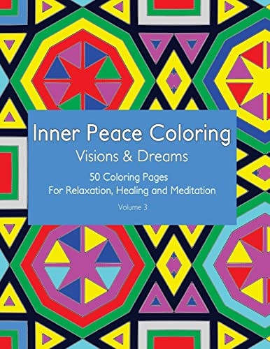 Inner Peace Coloring - Visions and Dreams - 50 Coloring Pages for Relaxation, Healing and Meditation Coloring Book for Adults for Relaxation and Healing: Helps Reduce Stress and Achieve Inner Peace