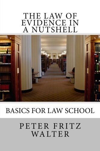 The Law of Evidence in a Nutshell Basics for Law School