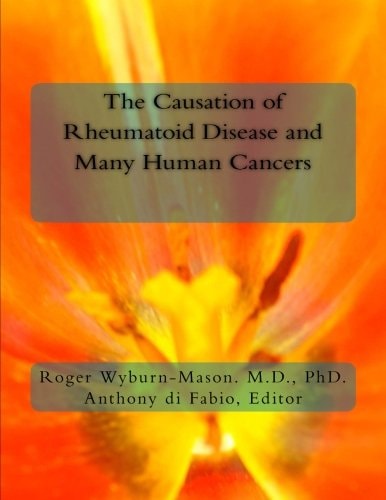 The Causation of Rheumatoid Disease and Many Human Cancers