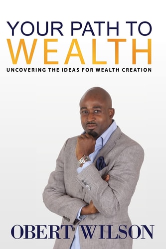 Your Path To Wealth Uncovering the Ideas for Wealth Creation