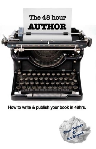 The 48 Hour Author How to Write and Publish a Book in 48 Hours.