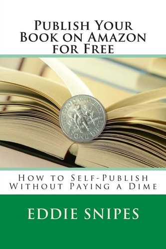 Publish Your Book on Amazon for Free How to Self-Publish Without Paying a Dime