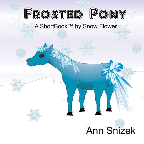 Frosted Pony A ShortBook by Snow Flower