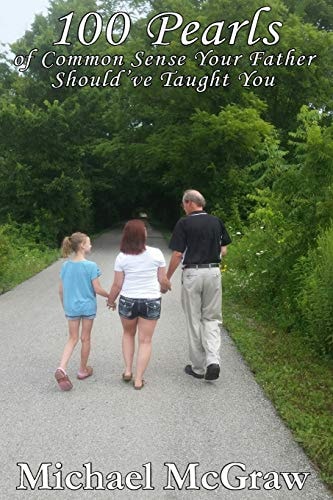 100 Pearls of Common Sense Your Father Should've Taught You