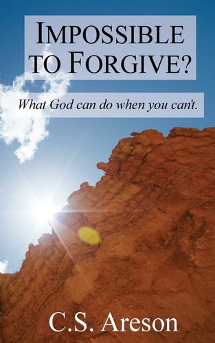 Impossible to Forgive? What God Can Do When You Can't