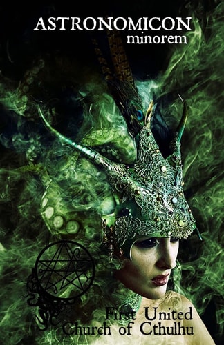 Astronomicon Minorem - DMT, Cthulhu and You First United Church of Cthulhu