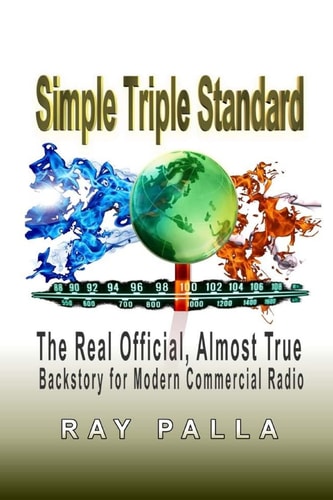 Simple Triple Standard The Real Official, Almost True Backstory for Modern Commercial Radio