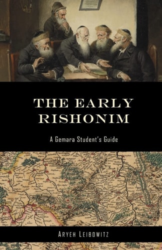 The Early Rishonim A Gemara Student's Guide