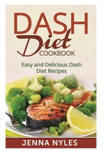 DASH Diet Cookbook Easy and Delicious Dash Diet Recipes