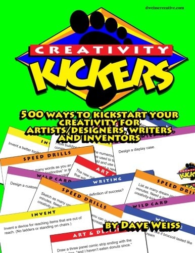 Creativity Kickers 500 Ways to Kickstart Your Creativity for Artists/Designers, Writers and Inventors