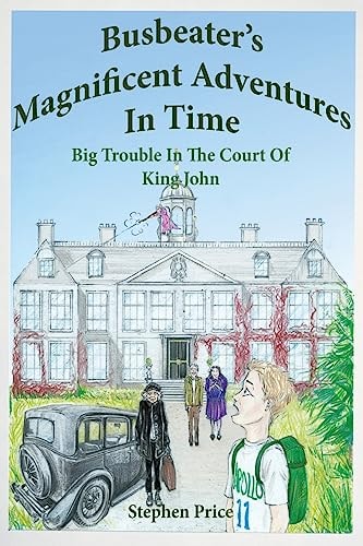 Busbeater's Magnificent Adventures in Time Big Trouble in Court of King John
