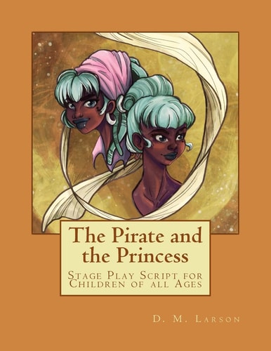 The Pirate and the Princess Stage Play Script for Children of All Ages
