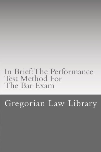 In Brief The Performance Test Method For The Bar Exam: Look Inside! The Author's Bar Exam Performance Tests Were Selected For Publication!